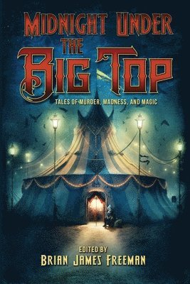 Brian James Freeman - Midnight Under the Big Top, Häftad