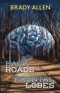 bokomslag Back Roads & Frontal Lobes
