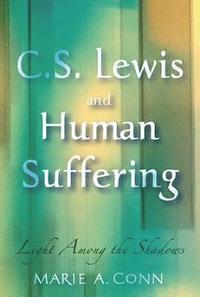 bokomslag C. S. Lewis and Human Suffering