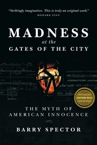 bokomslag MADNESS AT THE GATES OF THE CITY The Myth of American Innocence