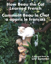 bokomslag How Beau the Cat Learned French / Comment Beau le Chat a appris le Franais