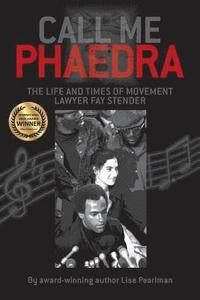 bokomslag Call Me Phaedra: The Life and Times of Movement Lawyer Fay Stender