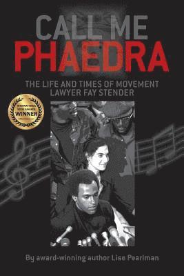 bokomslag Call Me Phaedra: The Life and Times of Movement Lawyer Fay Stender