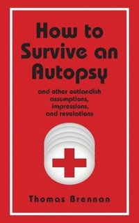 bokomslag How To Survive An Autopsy