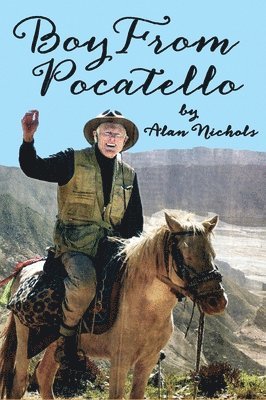 Alan Nichols - Boy From Pocatello, Inbunden