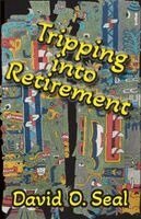 David Seal - Tripping Into Retirement, Häftad