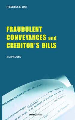 Frederick S. Wait, Frederick S Wait - Treatise on Fraudulent Conveyances and Creditors' Bills, Häftad