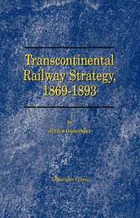 bokomslag Transcontinental Railway Strategy, 1869-1893