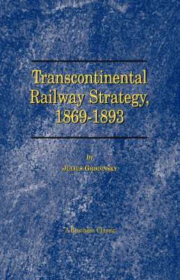 bokomslag Transcontinental Railway Strategy, 1869-1893