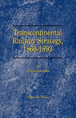 Transcontinental Railway Strategy, 1869-1893 1