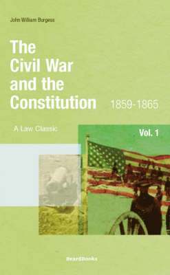 bokomslag The Civil War and the Constitution: 1859-1865: Vol 1