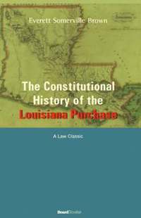 bokomslag Constitutional History of the Louisiana Purchase: 1803-1812