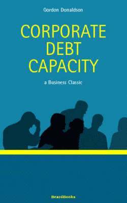 Gordon Donaldson - Corporate Debt Capacity, Häftad