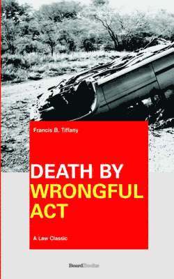 Death by Wrongful Act: a Treatise 1