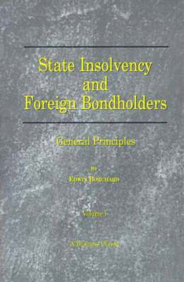Edwin Borchard - State Insolvency and Foreign Bondholders: General Principles, Häftad