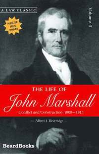 bokomslag The Life of John Marshall: Vol 3 Conflict and Construction 1800-1815