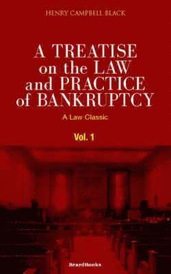 bokomslag A Treatise on the Law and Practice of Bankruptcy: Vol 1 Under the Act of Congress of 1898