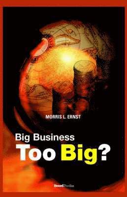 Morris L. Ernst - Too Big, Häftad