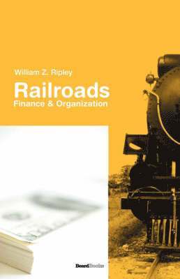 William Z. Ripley - Railroads: Finance and Organizations, Häftad
