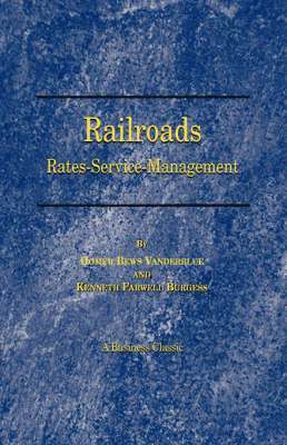 Homer Bews Vanderblue, Kenneth Farwell Burgess - Railroads: Rates, Service, Management, Häftad