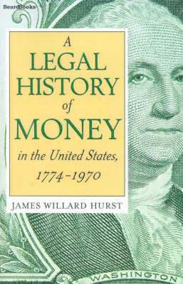 James Willard Hurst - Legal History of Money, Häftad
