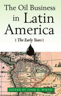 bokomslag The Oil Business in Latin America - The Early Years