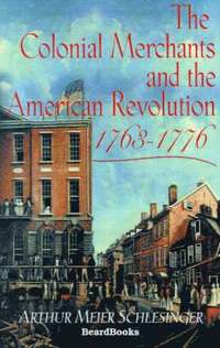 bokomslag The Colonial Merchants and the American Revolution, 1763-1776