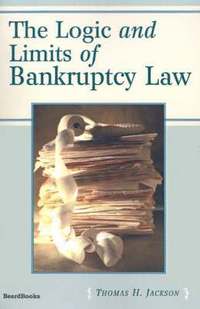 bokomslag The Logic and Limits of Bankruptcy Law