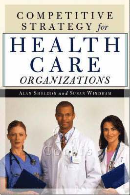 Alan Sheldon, Susan Windham - Competitive Strategy for Health Care Organizations, Häftad