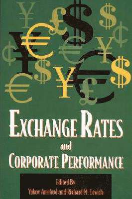 Yakov Amihud, Richard M. Levich - Exchange Rates and Corporate Performance, Häftad