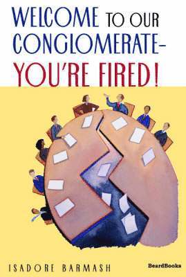 Welcome to Our Conglomerate--you're Fired!