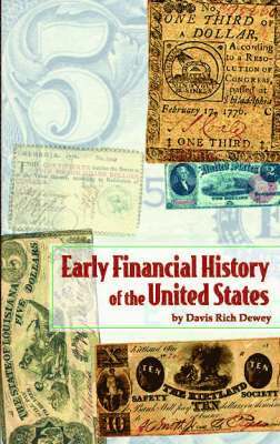 Davis Rich Dewey - Early Financial History of the United States, Häftad