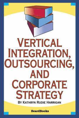 bokomslag Vertical Integration, Outsourcing, and Corporate Strategy