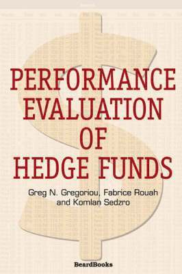 N. Gregoriou, Greg, Fabrice Douglas Rouah, Komlan Sedzro - Performance Evaluation of Hedge Funds, Häftad