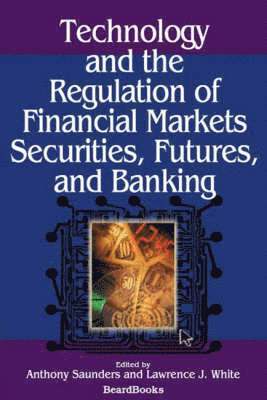 bokomslag Technology and the Regulation of Financial Markets, Securities, Futures, and Banking