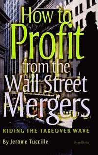 bokomslag How to Profit from the Wall Street Mergers