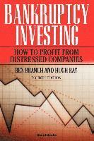 Ben Branch, Hugh Ray - Bankruptcy Investing - How to Profit from Distressed Companies, Häftad