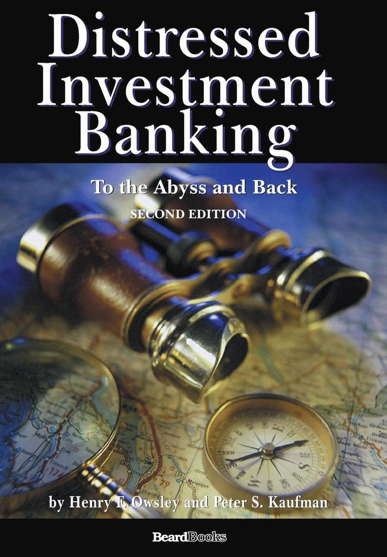 Distressed Investment Banking - To the Abyss and Back - Second Edition 1