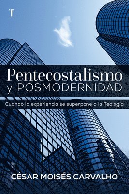 César Moisés Carvalho - Pentecostalismo Y Posmodernidad, Häftad