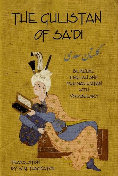 Shaykh Mushrifuddin Sa'di - Gulistan (Rose Garden) of Sa'di, Inbunden