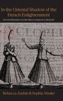 Rebecca Joubin, Sophia Nissler - In the Oriental Shadow of the French Enlightenment, Inbunden