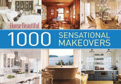 House Beautiful 1000 Sensational Makeovers 1