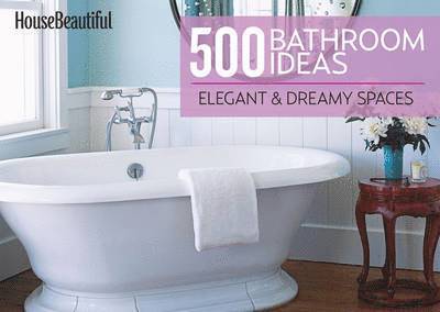 House Beautiful 500 Bathroom Ideas