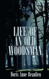 bokomslag Life of an Old Woodsman