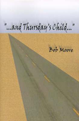 Bob Moore - "...and Thursday's Child", Häftad
