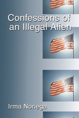 Confessions of an Illegal Alien 1