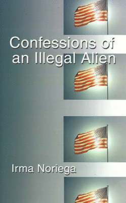 bokomslag Confessions of an Illegal Alien