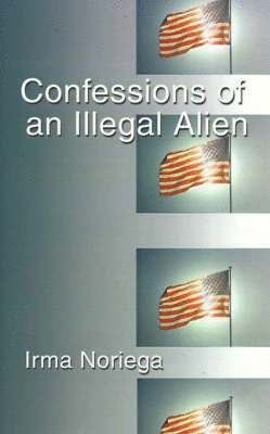 Confessions of an Illegal Alien