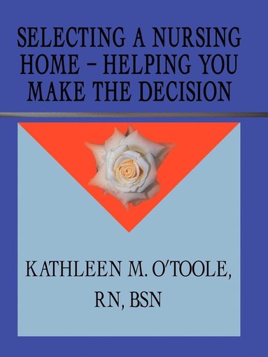 bokomslag Selecting a Nursing Home - Helping You Make the Decision