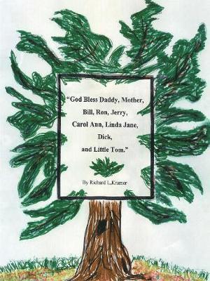 bokomslag God Bless Daddy, Mother, Bill, Ron, Jerry, Carol Ann, Linda Jane, Dick, and Little Tom